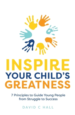 Inspire Your Child's Greatness: 7 Principles to... 1781336237 Book Cover