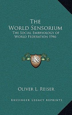 The World Sensorium: The Social Embryology of W... 1163220752 Book Cover