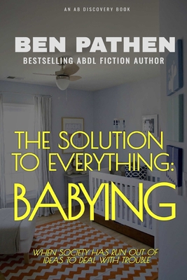 The Solution to Everything: Babying B0851MXHYQ Book Cover