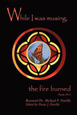 While I Was Musing, the Fire Burned 1462062962 Book Cover