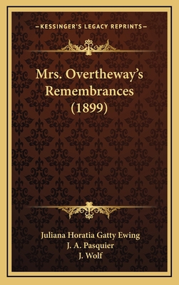 Mrs. Overtheway's Remembrances (1899) 1167107136 Book Cover