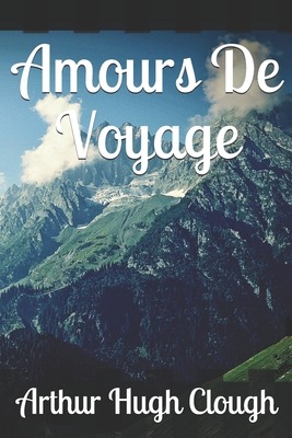 Amours De Voyage 1691109495 Book Cover