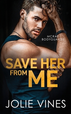 Save Her from Me (McRae Bodyguards, #2) 1739407245 Book Cover