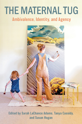The Maternal Tug: Amblivalence, I Dentity, and ... 1772582131 Book Cover