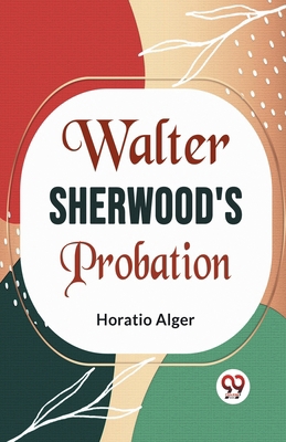 Walter Sherwood's Probation 9358597011 Book Cover