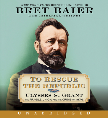 To Rescue the Republic CD: Ulysses S. Grant, th... 0063113090 Book Cover