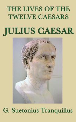 The Lives of the Twelve Caesars -Julius Caesar- 1515429113 Book Cover