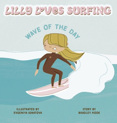 Lilly Loves Surfing: Wave of the Day 0473705974 Book Cover