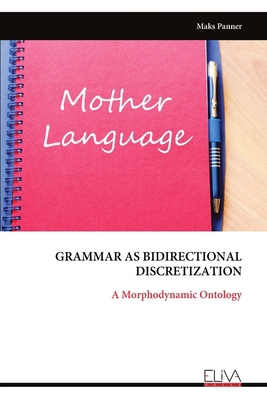 Grammar as Bidirectional Discretization: A Morp... 9999340016 Book Cover