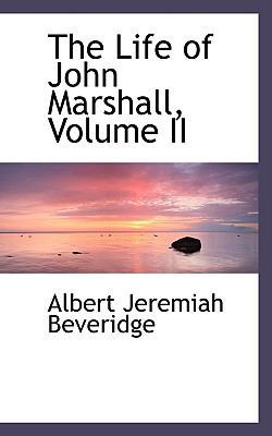 The Life of John Marshall, Volume II 055994926X Book Cover