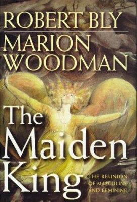 The Maiden King: The Reunion of Masculine and F... 0805057773 Book Cover