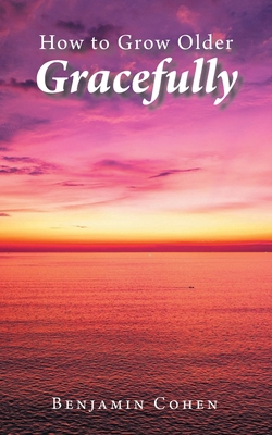 How To Grow Older Gracefully B0FH314CT6 Book Cover