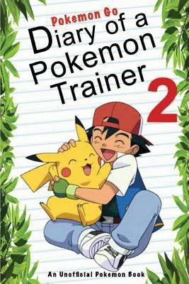 Diary Of A Pokemon Trainer 2: (An Unofficial Pokemon Book) 1539864995 Book Cover