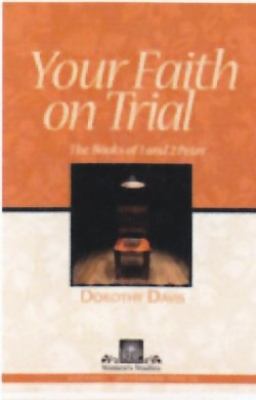 Your Faith on Trial: The Books of 1 and 2 Peter 0872271978 Book Cover