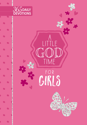 A Little God Time for Girls: 365 Daily Devotions 1424559642 Book Cover