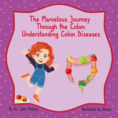 The Marvelous Journey Through the Colon: Unders... B0F7RP9VY6 Book Cover