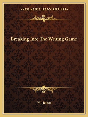 Breaking Into The Writing Game 1162818719 Book Cover