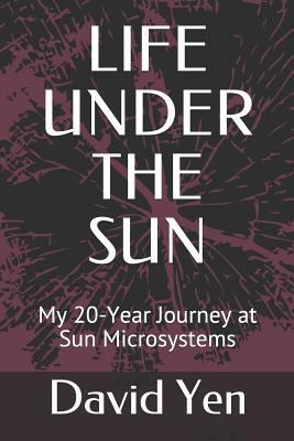 Life Under the Sun: My 20-Year Journey at Sun M... 1983050555 Book Cover