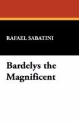 Bardelys the Magnificent 1434462641 Book Cover