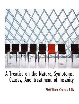 A Treatise on the Nature, Symptoms, Causes, and... 1116257920 Book Cover