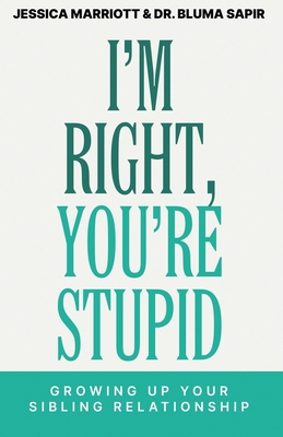 I'm Right, You're Stupid: Growing Up Your Sibli... B0G2F6HNC2 Book Cover
