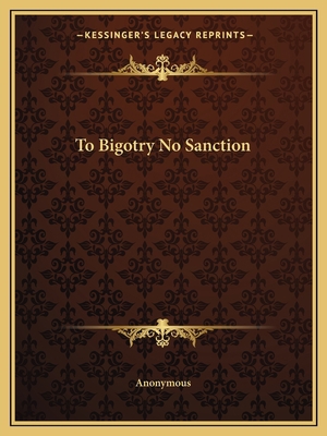 To Bigotry No Sanction 1162597372 Book Cover