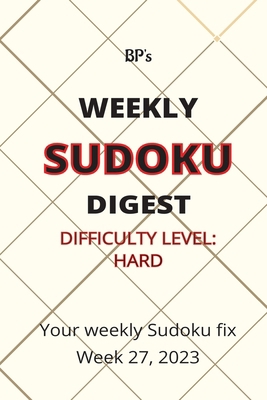Bp's Weekly Sudoku Digest - Difficulty Hard - W... B0C9S7PYW2 Book Cover