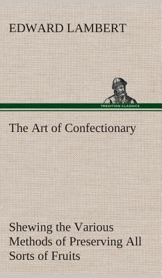 The Art of Confectionary 3849524647 Book Cover