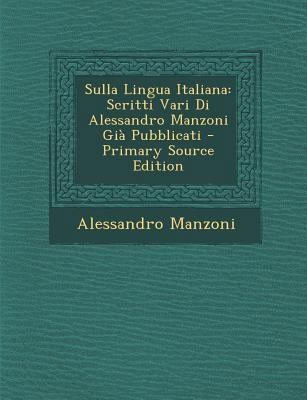 Sulla Lingua Italiana: Scritti Vari Di Alessand... [Italian] 1289563179 Book Cover