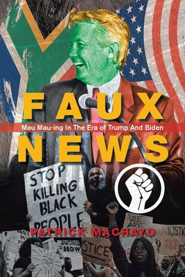 Faux News: Mau Mau-Ing in the Era of Trump and ... 1664192638 Book Cover