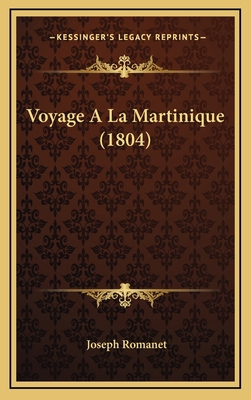 Voyage A La Martinique (1804) [French] 1167815769 Book Cover