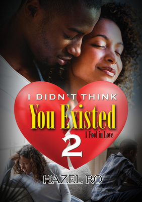 I Didn't Think You Existed 2: A Fool in Love 1645565181 Book Cover