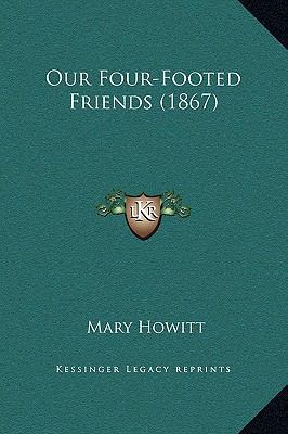 Our Four-Footed Friends (1867) 1169280668 Book Cover