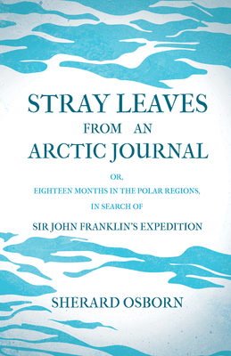 Stray Leaves from an Arctic Journal - Or, Eight... 1446078779 Book Cover