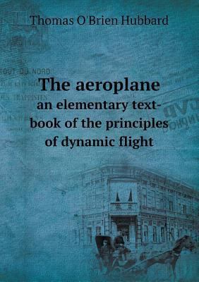 The aeroplane an elementary text-book of the pr... 5518706375 Book Cover