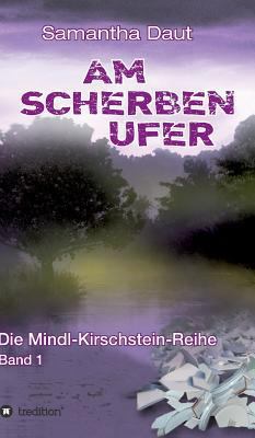 Am Scherbenufer: Die Mindl-Kirschstein-Reihe, B... [German] 3743910683 Book Cover
