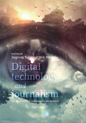 Digital Technology and Journalism: An Internati... 3319855476 Book Cover