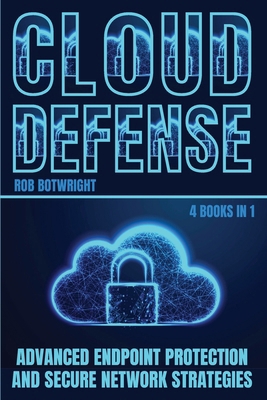 Cloud Defense: Advanced Endpoint Protection and... 1839389346 Book Cover
