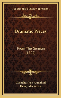 Dramatic Pieces: From The German (1792) 1165626411 Book Cover