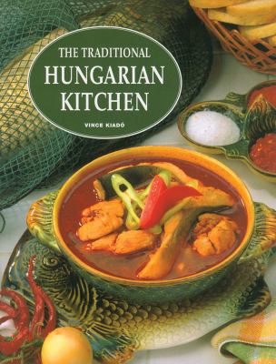 The Traditional Hungarian Kitchen 9639552453 Book Cover