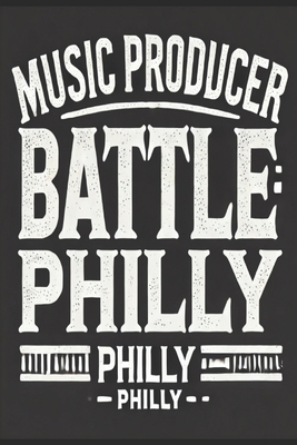 Music Producer Battle: Philly            Book Cover