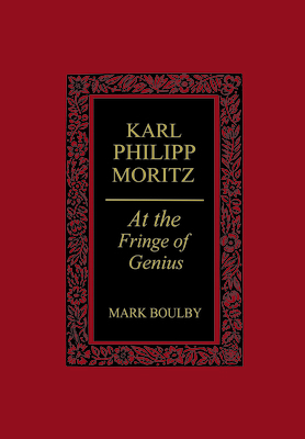 Karl Philipp Moritz: At the Fringe of Genius 1442652152 Book Cover