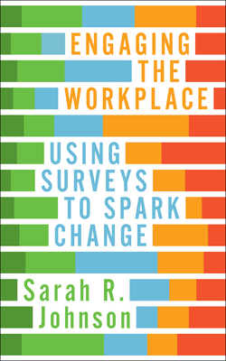 Engaging the Workplace: Using Surveys to Spark ... 1562860976 Book Cover