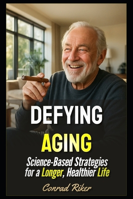 Defying Aging: Science-Based Strategies for a L... B0F9SYV4DH Book Cover