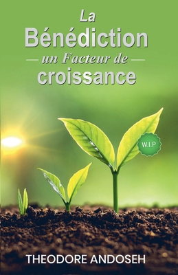 La bénédiction: Un facteur de croissance [French] B0CSW5SSWF Book Cover