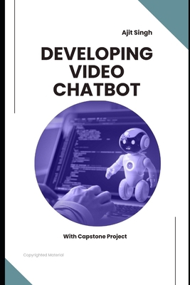 Developing Video Chatbot B0FNK7ZMNN Book Cover