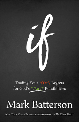 If: Trading Your If Only Regrets for God's What... 0801016053 Book Cover