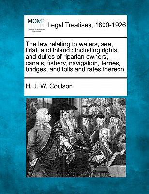 The law relating to waters, sea, tidal, and inl... 1240192711 Book Cover