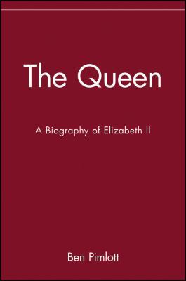 The Queen: A Biography of Elizabeth II 0471283304 Book Cover