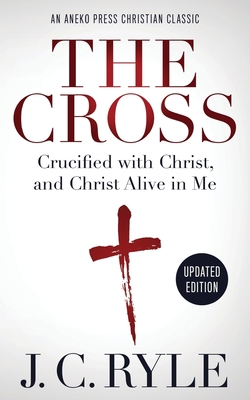 The Cross [Annotated, Updated]: Crucified with ... 1622456416 Book Cover